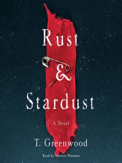 Title details for Rust & Stardust by T. Greenwood - Available